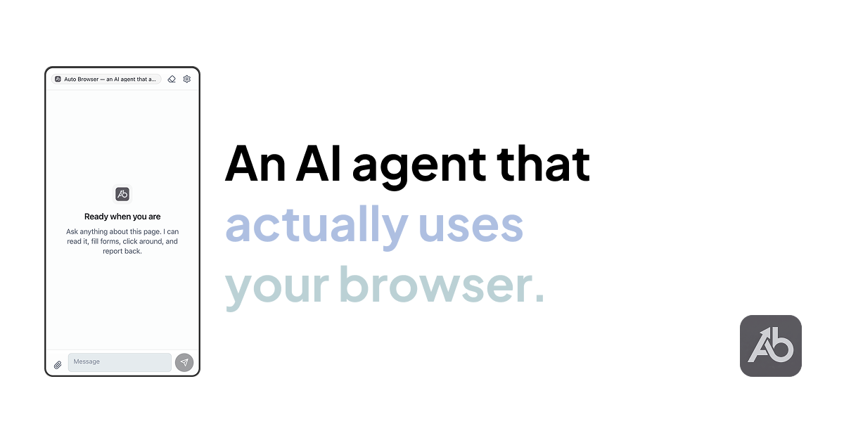 Auto Browser — an AI agent that actually uses your browser